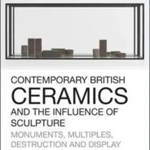 Contemporary British Ceramics and the Influence of Sculpture Flitsaanbieding