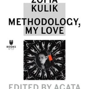 Actieprijs Zofia Kulik – Methodology, My Love