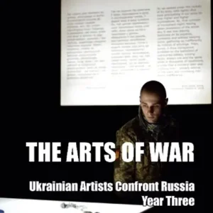 The Arts of War: Ukrainian Artists Confront Russia Favoriet