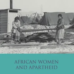 African Women and Apartheid Tijdelijk Beschikbaar
