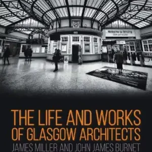 The Life and Works of Glasgow Architects Uitverkoop