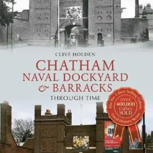 Chatham Naval Dockyard & Barracks Through Time Lage Prijs