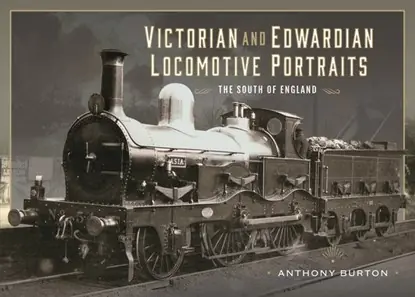 Victorian and Edwardian Locomotive Portraits - The South of England Gecertificeerd