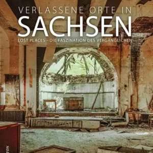 Bestseller Verlassene Orte in Sachsen