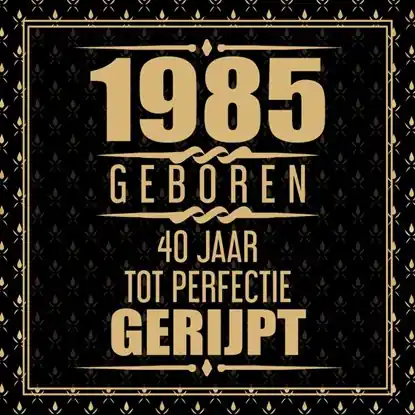 1985 Geboren 40 Jaar Tot Perfectie Gerijpt Voordeelprijs