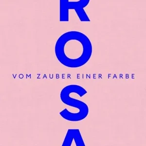 Uitverkoop Rosa. Vom Zauber einer Farbe